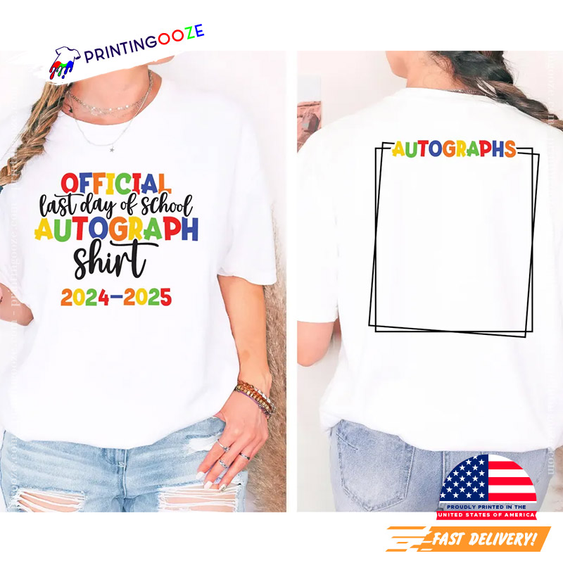 Personalized Last Day Of School Autographs 2024 2025 2-Side T-shirt Personalized Last Day Of School Autographs 2024 2025 2-Side T-shirt