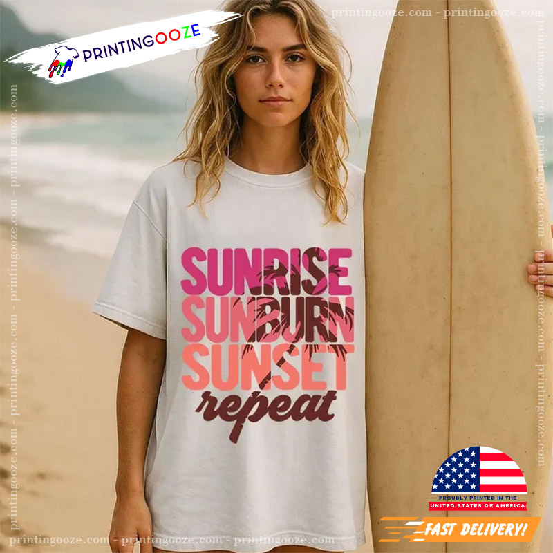 Retro Summer Sunrise Sunburn Sunset Repeat T-shirt Retro Summer Sunrise Sunburn Sunset Repeat T-shirt