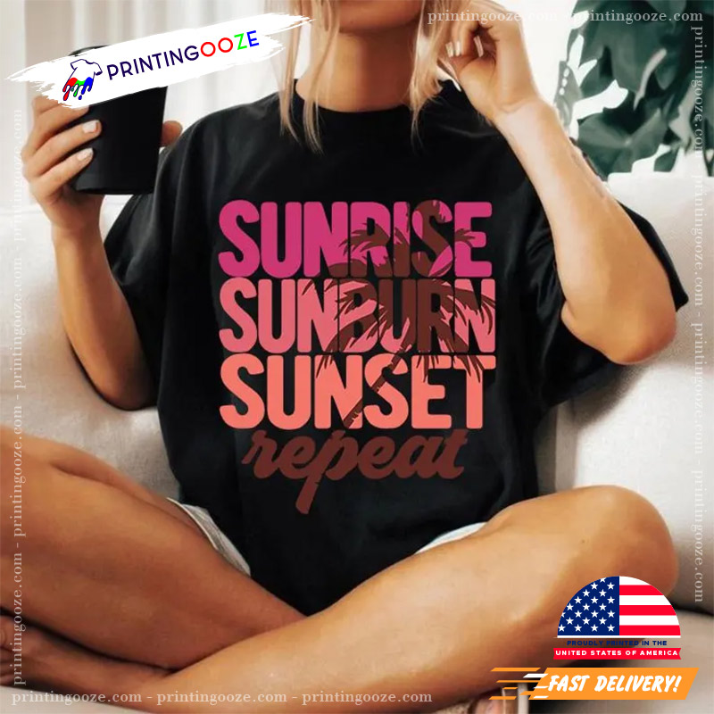 Retro Summer Sunrise Sunburn Sunset Repeat T-shirt Retro Summer Sunrise Sunburn Sunset Repeat T-shirt