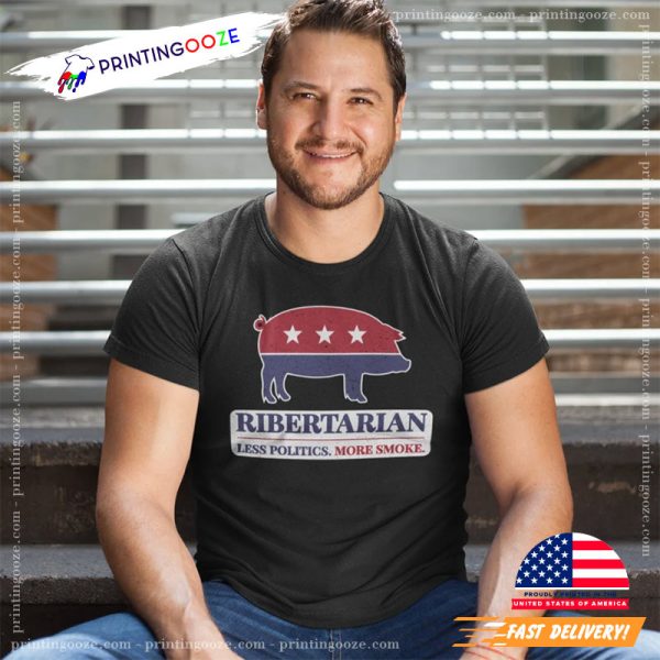 Ribertarian Less Politics More Smoke BBQ T shirts