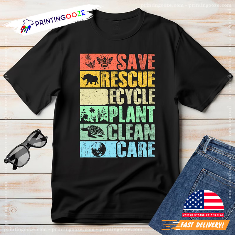 Save Rescue Recycle Plant Clean Care Earth Day T-shirt Save Rescue Recycle Plant Clean Care Earth Day T-shirt