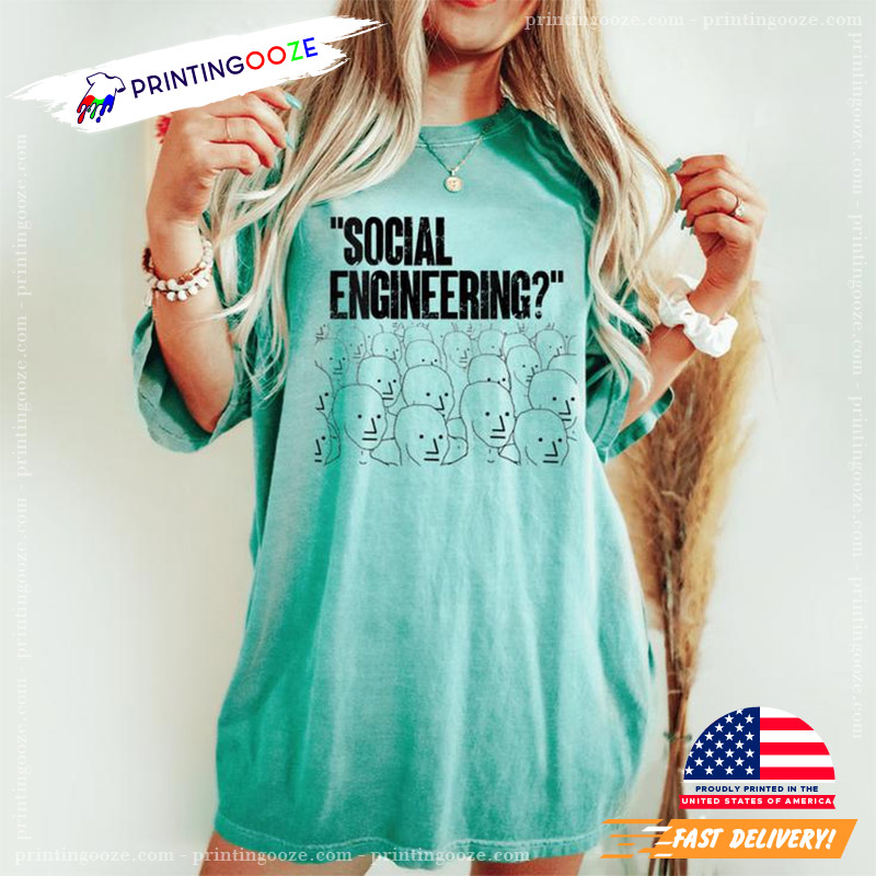 Social Engineering Npc Meme Mass Media Comfort Colors Shirt Social Engineering Npc Meme Mass Media Comfort Colors Shirt