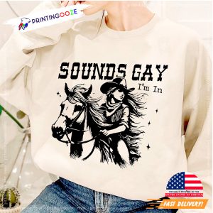 Sounds GAY Im In Funny Queer T shirt
