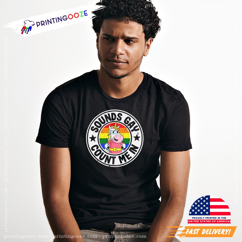 Sounds Gay Count Me In Funny LGBT Pride Tee Sounds Gay Count Me In Funny LGBT Pride Tee