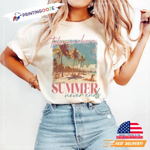 Take Me Where Summer Never Ends Sunshine T shirt 1