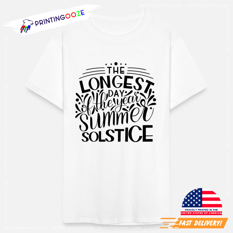 The Longest Day Of The Year SUMMER SOLSTICE T-shirt The Longest Day Of The Year SUMMER SOLSTICE T-shirt