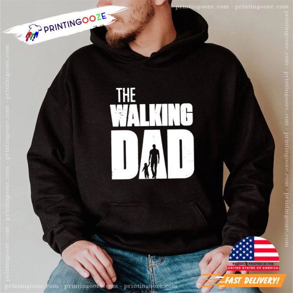 The Walking Dad funny dad t shirts