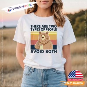 There Are Two Types Of People Avoid Both Bear Drink Coffee T shirt 2