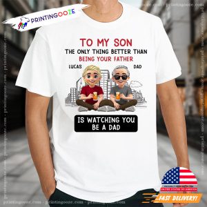 To My Son The Only Thing Better Than Being Your Father Custom Unisex T Shirt 2