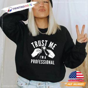 Trust Me I’m A Professional Shirt 2