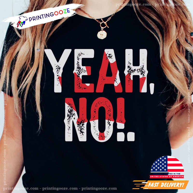 Yeah No Canada Day Flag T-shirt Yeah No Canada Day Flag T-shirt