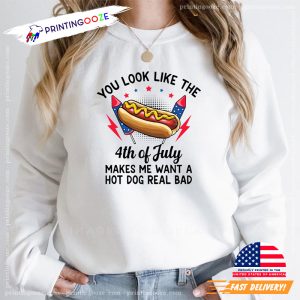 You Look Like The 4th Of July T shirt 1