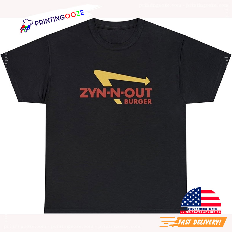 Zyn-N-Out Funny Sarcastic In-N-Out Tee Zyn-N-Out Funny Sarcastic In-N-Out Tee