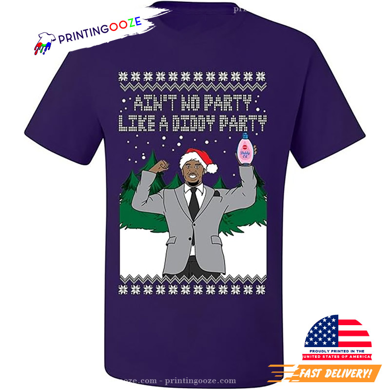 Aint No Party Like A Diddy Party Christmas Shirt Aint No Party Like A Diddy Party Christmas Shirt