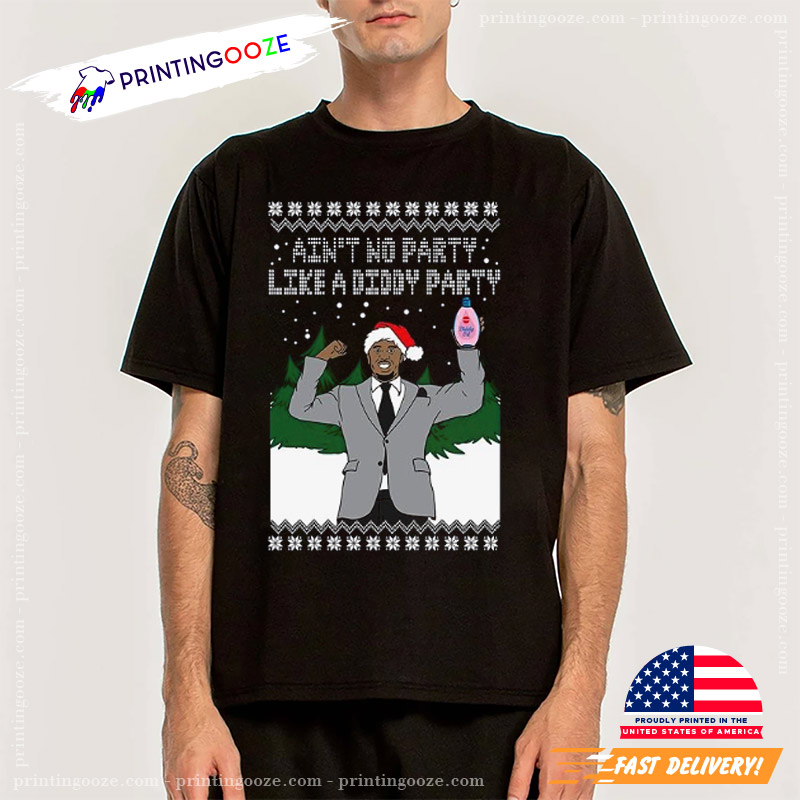 Aint No Party Like A Diddy Party Christmas Shirt Aint No Party Like A Diddy Party Christmas Shirt
