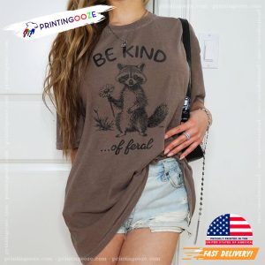Be Kind of Feral Funny Racoon Comfort Colors Tee 1