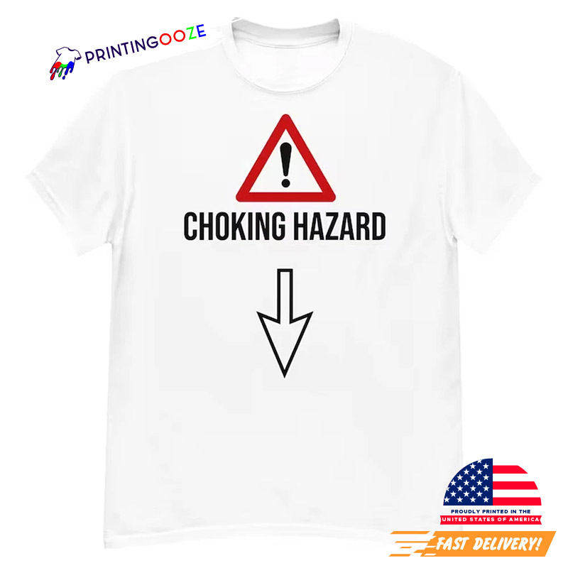 Choking Hazard Funny Shirt Choking Hazard Funny Shirt