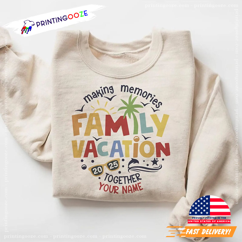 Custom Making Memories Family Vaction 2025 Together Shirt Custom Making Memories Family Vaction 2025 Together Shirt