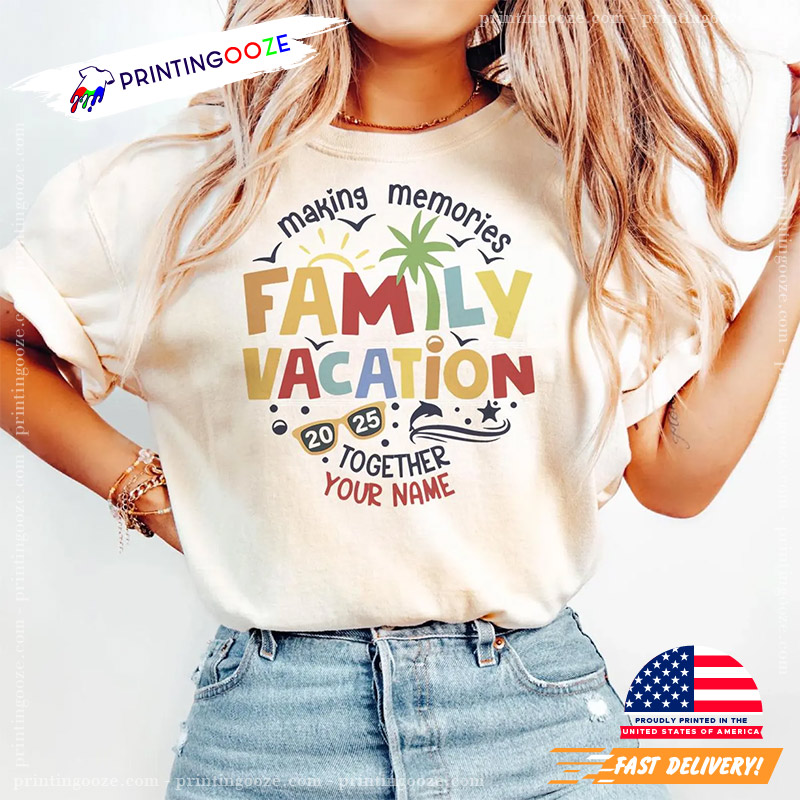 Custom Making Memories Family Vaction 2025 Together Shirt Custom Making Memories Family Vaction 2025 Together Shirt
