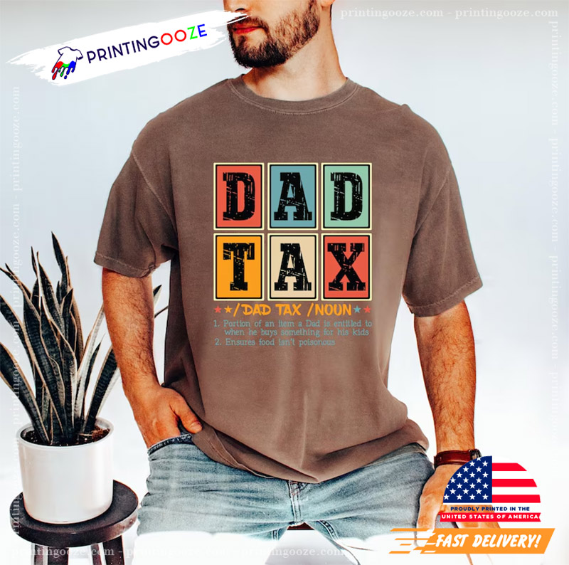Dad Tax Funny Dad Gift For Father's Day Shirt Dad Tax Funny Dad Gift For Father's Day Shirt
