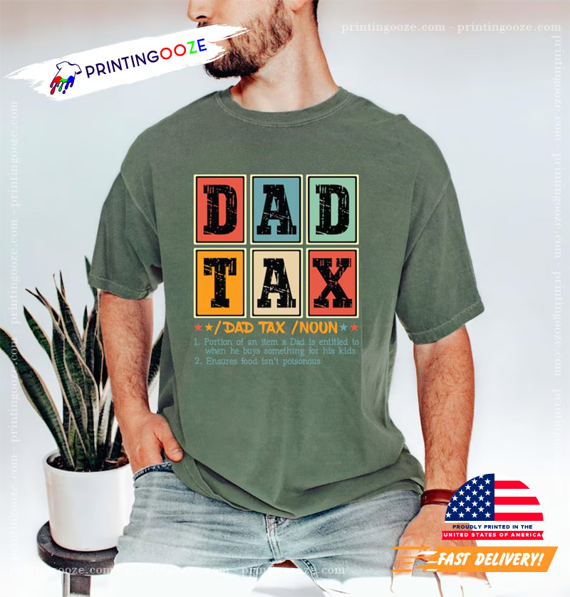Dad Tax Funny Dad Gift For Father's Day Shirt Dad Tax Funny Dad Gift For Father's Day Shirt