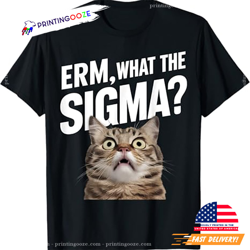 ERM, What The Sigma Cat Meme T-shirt ERM, What The Sigma Cat Meme T-shirt