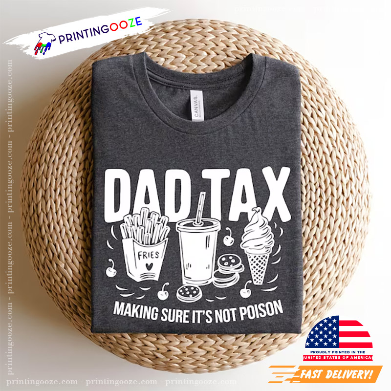 Funny Dad Tax For Dad Shirt Funny Dad Tax For Dad Shirt