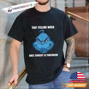 Funny That Feeling When Knee Surgery Is Tomorrow Meme T Shirt