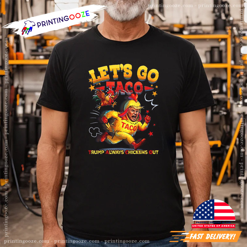 Funny Trump Chicken Run Let’s Go Taco Shirt Funny Trump Chicken Run Let’s Go Taco Shirt