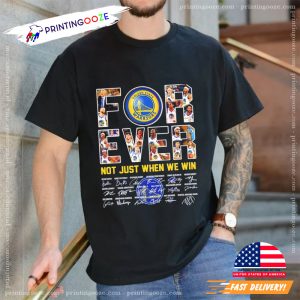 Golden State Warriors forever not just when we win signatures shirt 2