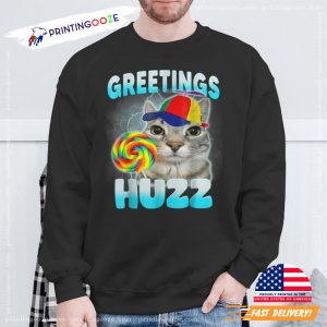Greetings Huzz Cat Meme Cute Cat Shirt