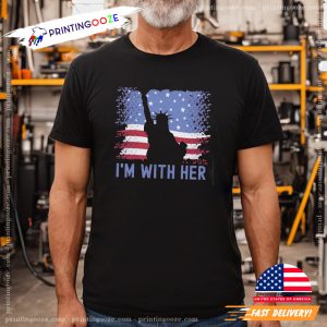 I'm With Her Statue Of Liberty 4th of July Shirt 1