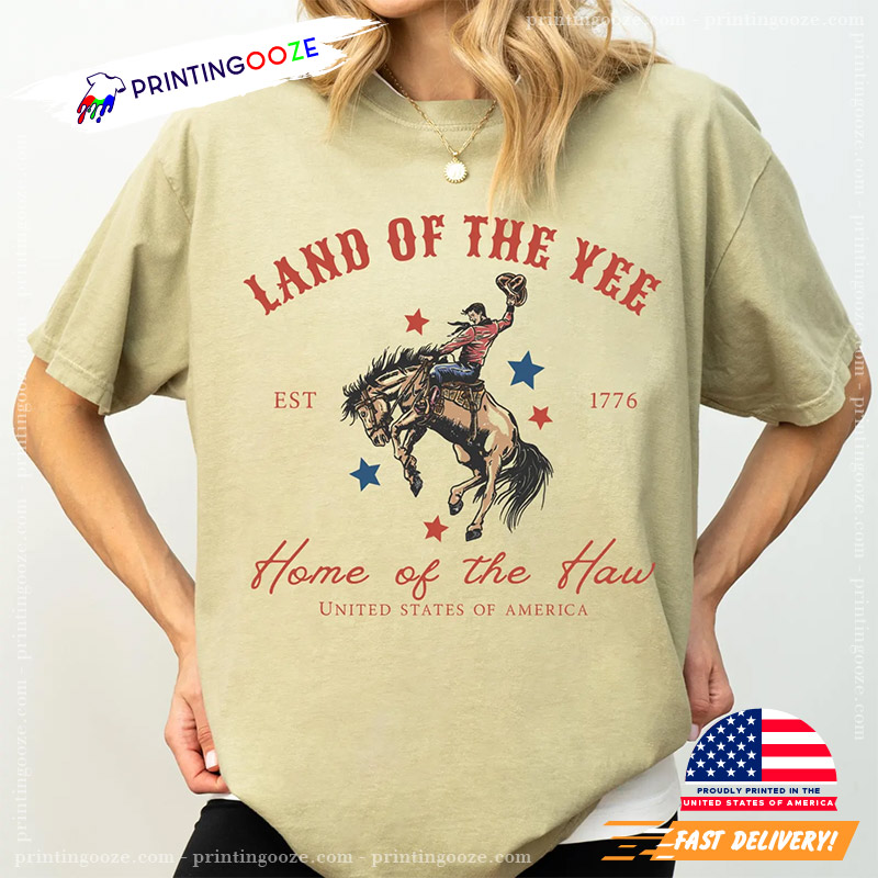 Land Of The Yee Home Of The Haw 4th Of July Comfort Color Tee Land Of The Yee Home Of The Haw 4th Of July Comfort Color Tee
