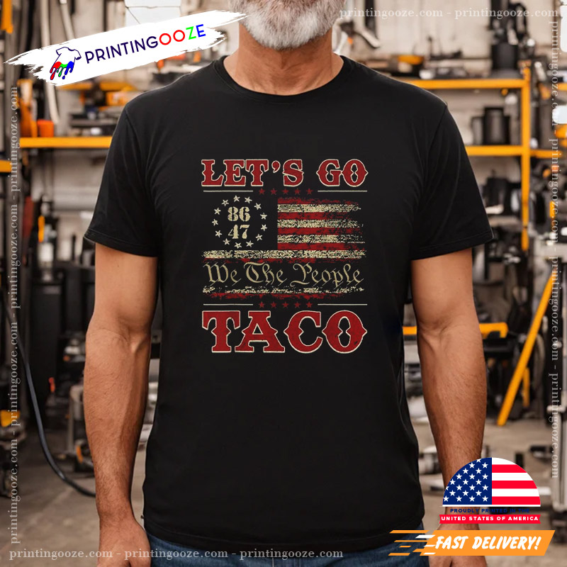 Let's Go Taco 8647 We The People T-Shirt Let's Go Taco 8647 We The People T-Shirt