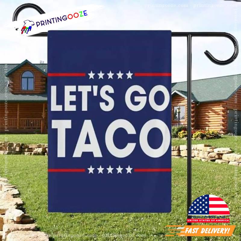 Let’s Go Taco Political Statement Resistance Flag Let’s Go Taco Political Statement Resistance Flag