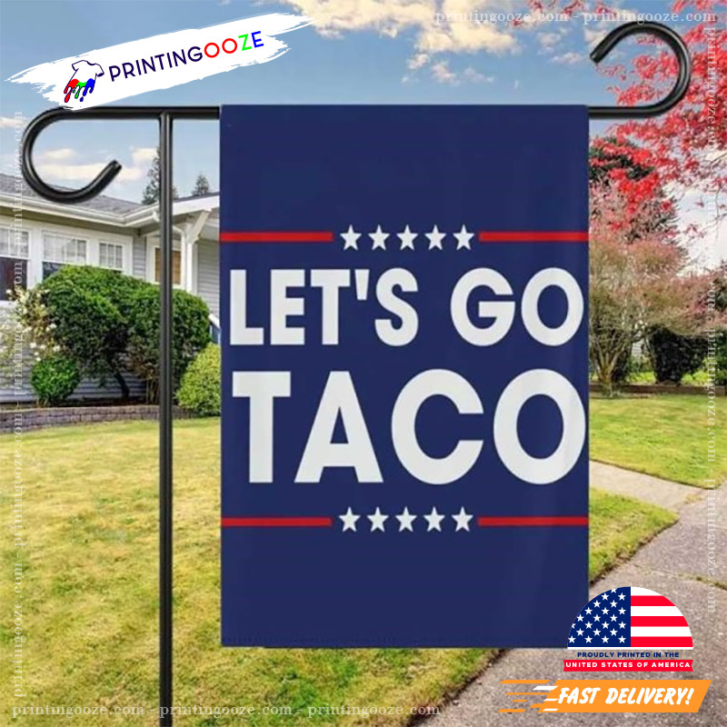 Let’s Go Taco Political Statement Resistance Flag Let’s Go Taco Political Statement Resistance Flag