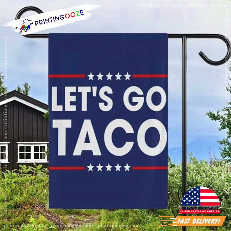 Let’s Go Taco Political Statement Resistance Flag Let’s Go Taco Political Statement Resistance Flag