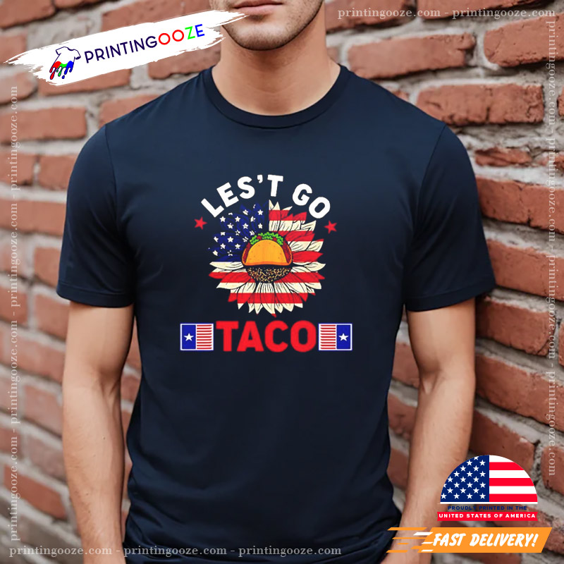Let's Go Taco Sunflower USA Flag Shirt Let's Go Taco Sunflower USA Flag Shirt