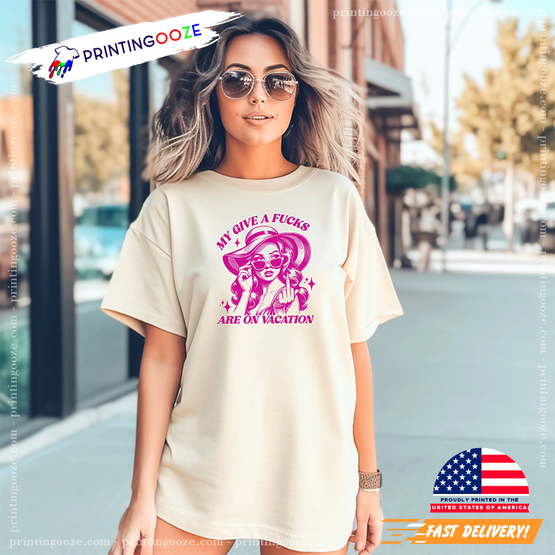 My Give A Fucks Are On Vacation Funny Sabrina Carpenter Shirt My Give A Fucks Are On Vacation Funny Sabrina Carpenter Shirt