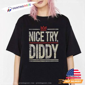 Nice Try Diddy Funny Meme Shirt 1
