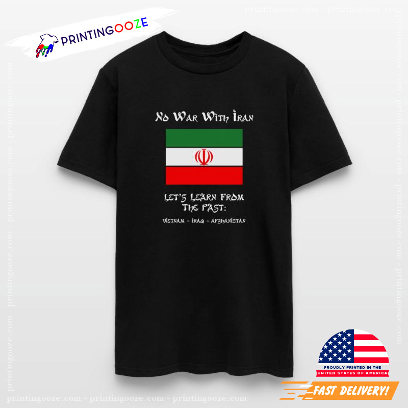 No War With Iran Learn From The Past Shirt No War With Iran Learn From The Past Shirt