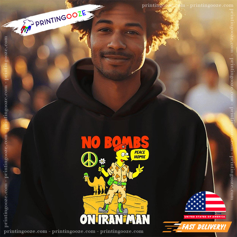 No Bombs On Iran Man Funny Simpson Iran Shirt No Bombs On Iran Man Funny Simpson Iran Shirt
