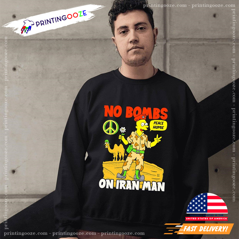 No Bombs On Iran Man Funny Simpson Iran Shirt No Bombs On Iran Man Funny Simpson Iran Shirt