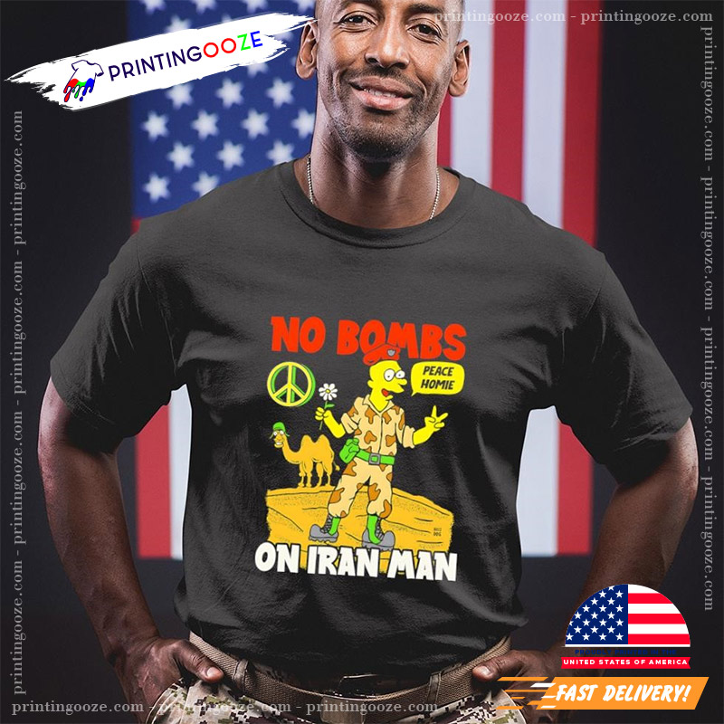 No Bombs On Iran Man Funny Simpson Iran Shirt No Bombs On Iran Man Funny Simpson Iran Shirt