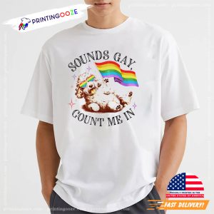Sounds Gay Count Me In LGBTQ Pride Tee 2