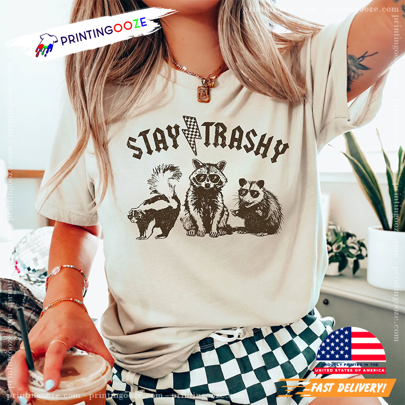 Stay Trashy Funny Cool Racoon Squad Shirt Stay Trashy Funny Cool Racoon Squad Shirt