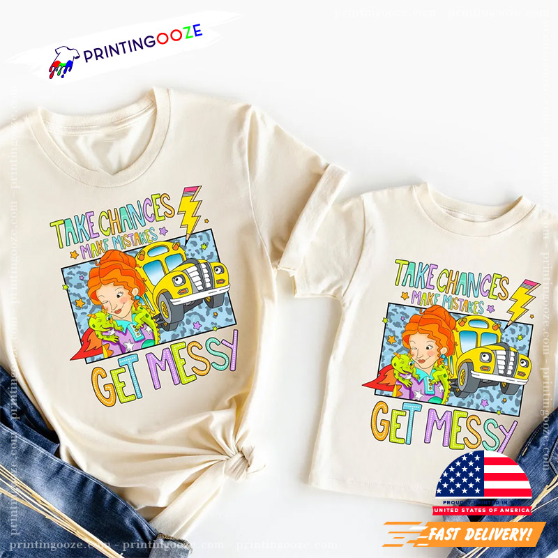 Take Chances Make Mistakes Get Messy Back To School Shirt Take Chances Make Mistakes Get Messy Back To School Shirt
