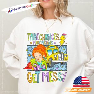 Take Chances Make Mistakes Get Messy Back To School Shirt 3