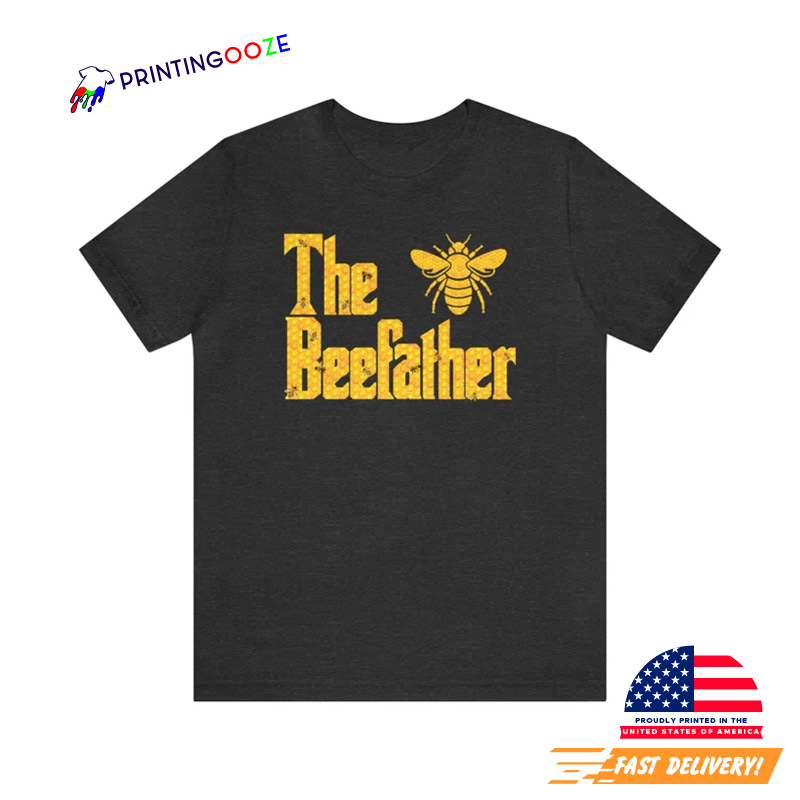 The Beefather Honey Bee Dad T-shirt The Beefather Honey Bee Dad T-shirt