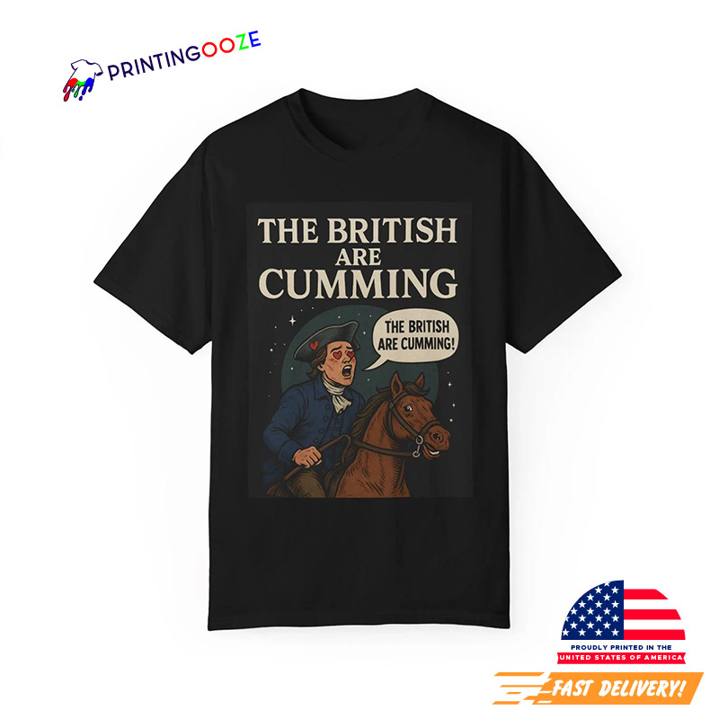 The British Are Cumming Funny Paul Revere Meme Shirt The British Are Cumming Funny Paul Revere Meme Shirt